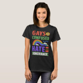 Gays Are Only Confused By Your Hate And Ignorance T-shirt (Voorkant volledig)