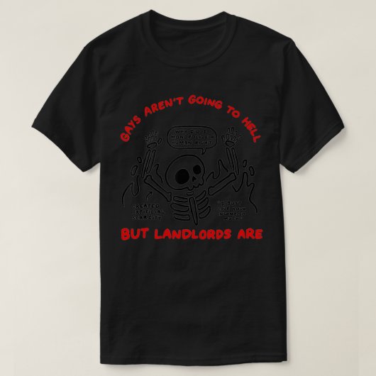 Gays Aren't Going To Hell But Landlords Are  T-shirt (Design voorkant)