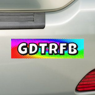 GDTRFB - je kan de woorden veranderen Bumpersticker