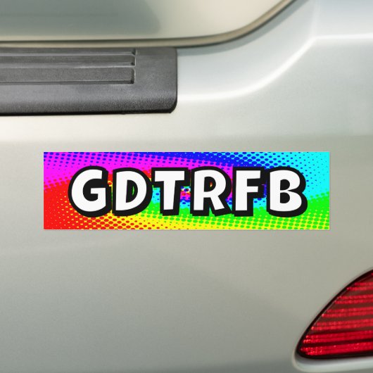 GDTRFB - you may change the words Bumpersticker (Op auto)