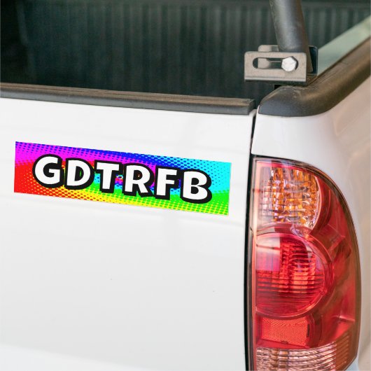 GDTRFB - you may change the words Bumpersticker (Op Truck)