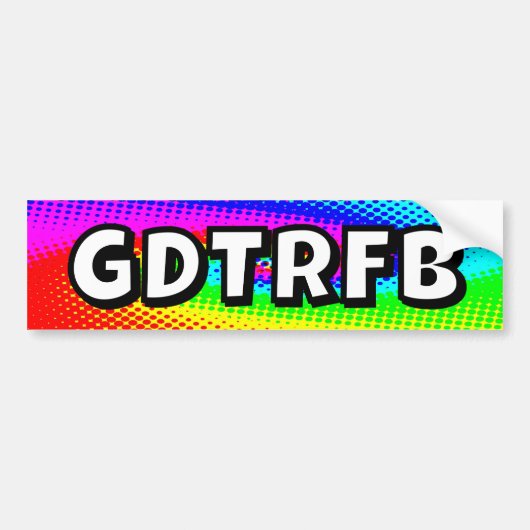 GDTRFB - you may change the words Bumpersticker (Voorkant)