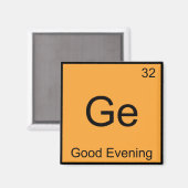 Ge - Goedenavond Grappig Chemisch Elementsymbool T Magneet (Voorkant / Achterkant)