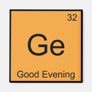 Ge - Goedenavond Grappig Chemisch Elementsymbool T Magneet
