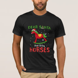 Geachte kerstman, breng het paard van Kerstmis mee T-shirt