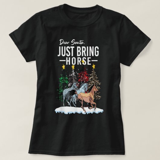 Geachte kerstman, breng het paard van Kerstmis mee T-shirt (Design voorkant)