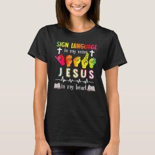 Gebarentaal in mijn aderen Jezus in mijn hart 1 T-shirt