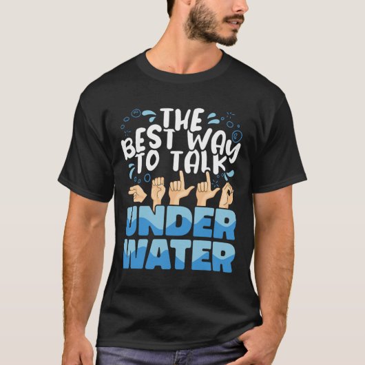 Gebarentaal is de beste manier om onder water te p t-shirt (Voorkant)