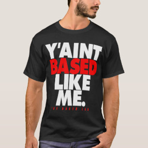 GEBASEERDE LAB Y's zijn niet gebaseerd zoals ik -  T-shirt