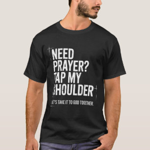 Gebed Nodig Tik Op Mijn Schouder Bijbelvers Christ T-shirt