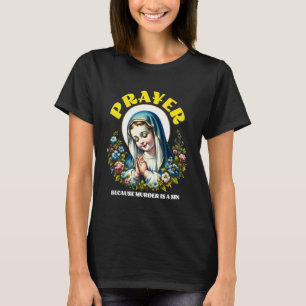 Gebed Omdat Moord Verkeerd is een Zonde Katholiek T-shirt