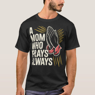 Gebedsstrijder Moeder Religieuze Moeder Christelij T-shirt