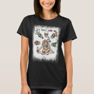 Gebleekt Laat dat ze gaan bloemenskelet doen yoga T-shirt