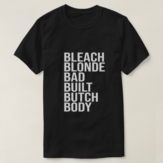 Gebleekte Blondine Slecht gebouwd Butch Body, Grap T-shirt (Design voorkant)