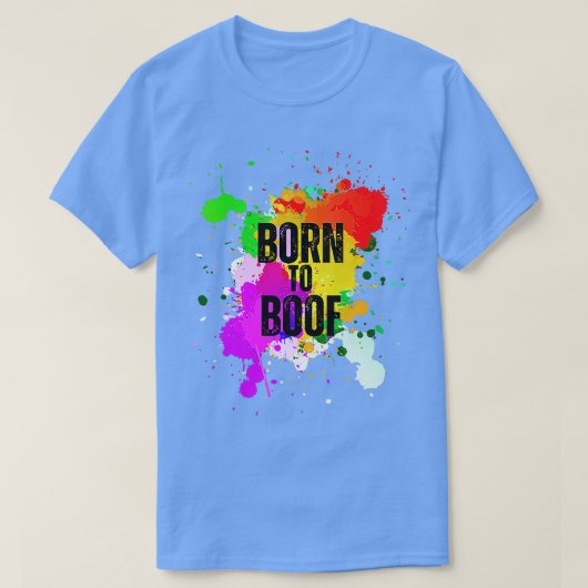 Geboren aan Boof Color Paint Splash T-shirt (Design voorkant)