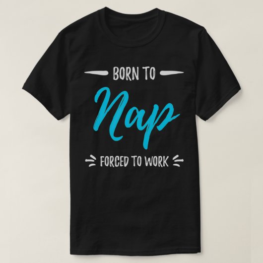 Geboren aan Nap Funny Napping Gift T-shirt (Design voorkant)