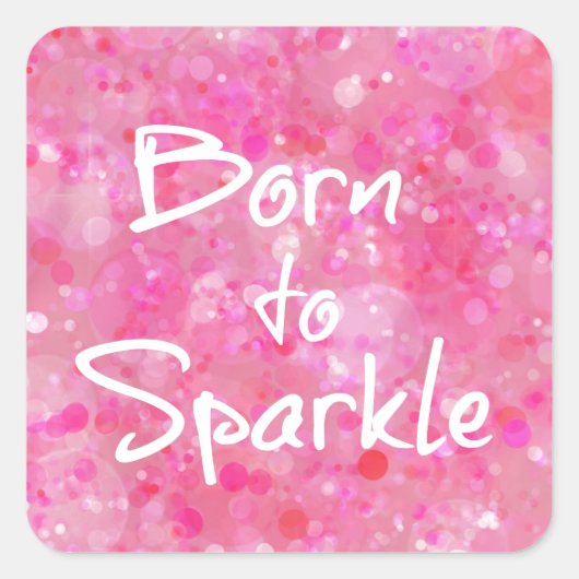 Geboren aan Sparkle Quote Vierkante Sticker (Voorkant)