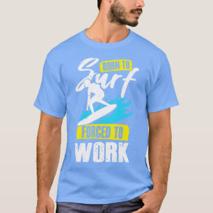 Geboren aan Surf dat gedwongen is om te werken met T-shirt