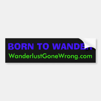 GEBOREN AAN WANDER, WanderlustGoneWrong.com Bumpersticker