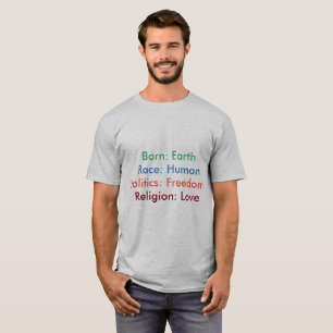Geboren: Aarde; Ras: menselijk; Religie: Liefde T- T-shirt