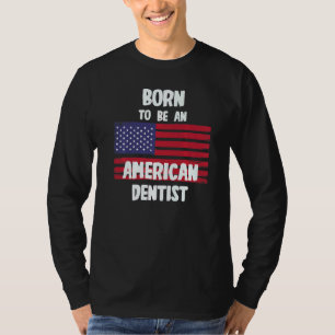 Geboren als Amerikaans tandarts T-shirt