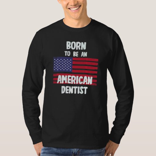 Geboren als Amerikaans tandarts T-shirt (Voorkant)