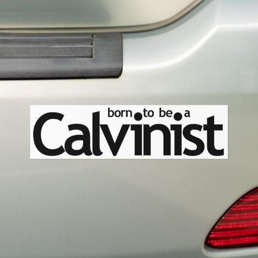 Geboren als een Calvinistische bumpersticker (Op auto)