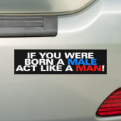 Geboren als een mannetjesACT zoals een MAN! Bumpersticker (Op auto)