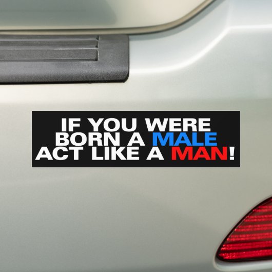 Geboren als een mannetjesACT zoals een MAN! Bumpersticker (Op auto)