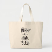 Geboren als een slecht zaad grote tote bag (Voorkant)