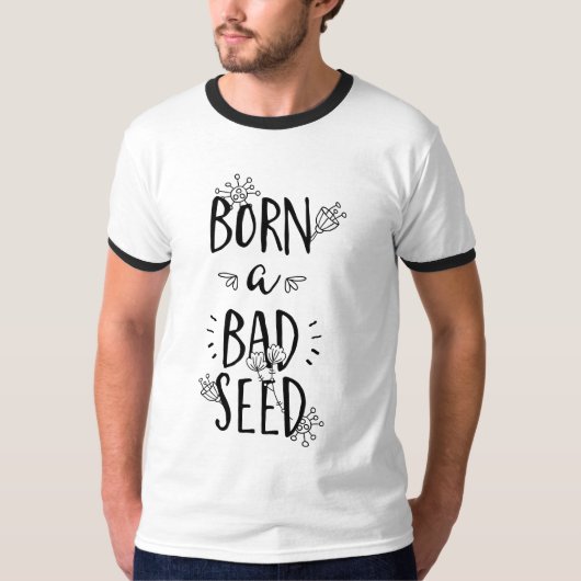 Geboren als een slecht zaad t-shirt (Voorkant)