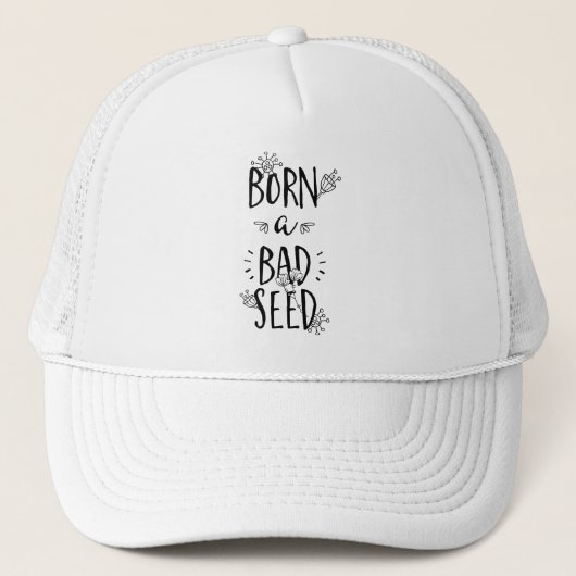 Geboren als een slecht zaad trucker pet (Voorkant)