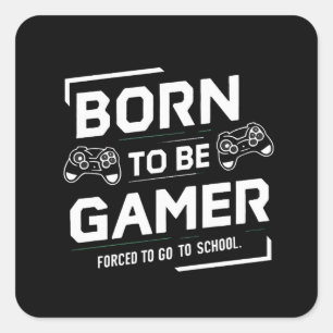 Geboren als Gamer Gedwongen om naar school te gaan Vierkante Sticker