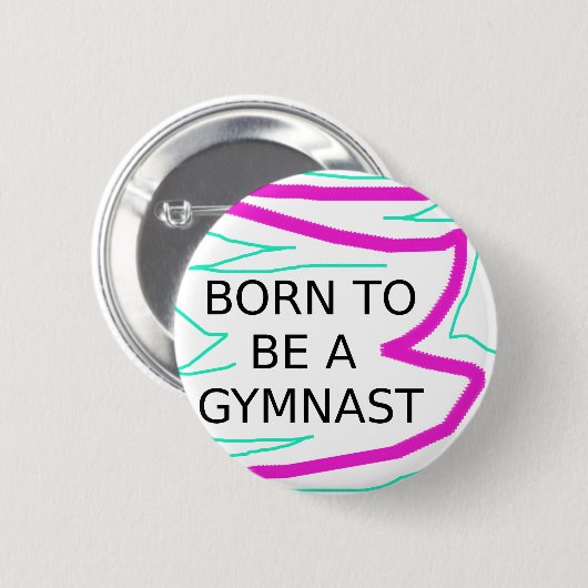 Geboren als Gymnast Ronde Button 5,7 Cm (Voorkant /achterkant)