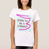 Geboren als Gymnast T-shirt (Voorkant)