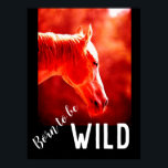 Geboren als Wild Close Horse Poster<br><div class="desc">Kunst met paardenkop - paardengezicht - moderne kunstfoto's voor dieren</div>