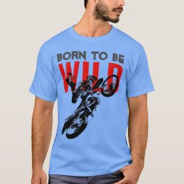 Geboren als Wild Motocross Motorcycle Sport T-shirt