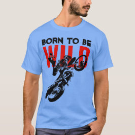 Geboren als Wild Motocross Motorcycle Sport T-shirt