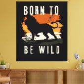 Geboren als wilde leeuwen canvas afdruk (Insitu (Woonkamer))