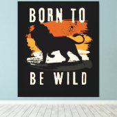 Geboren als wilde leeuwen canvas afdruk (Insitu (Houten vloer))