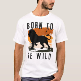 Geboren als wilde leeuwen t-shirt