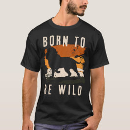 Geboren als wilde leeuwen t-shirt