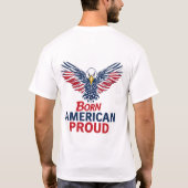 Geboren Amerika Trots Patriotistisch Adelaar Ameri T-shirt (Achterkant)