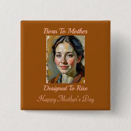 Geboren bij moeder Quote Pin Button