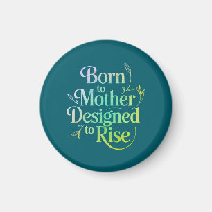 Geboren bij Mother Quote Magnet