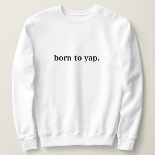 GEBOREN BIJ YAP SWEATSHIRT (Design voorkant)