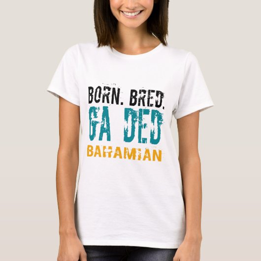 Geboren BRED GA DED BAHAMIAN T-shirt (Voorkant)