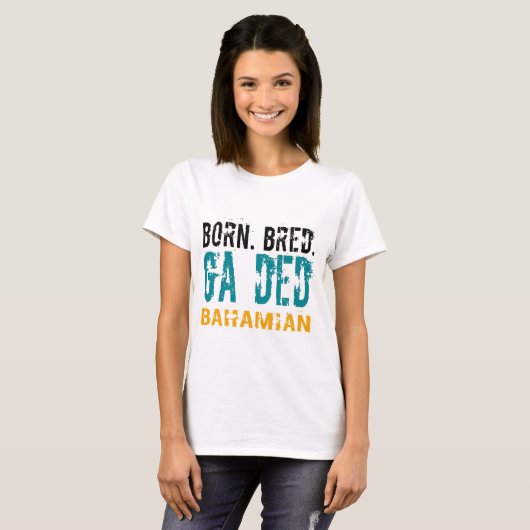 Geboren BRED GA DED BAHAMIAN T-shirt (Voorkant volledig)