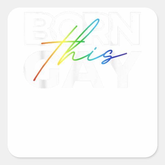 Geboren Deze Gay Grappige LGBTQ Pride Rainbow Lesb Vierkante Sticker (Voorkant)