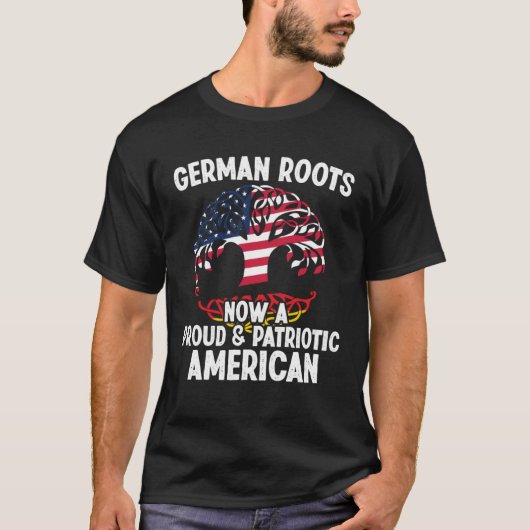 Geboren Duitse roots nu een trotse patriottische A T-shirt (Voorkant)
